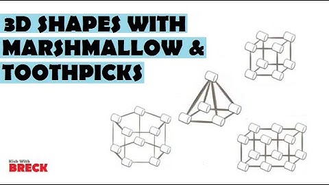 Making 3D Shapes with Marshmallows and Toothpicks