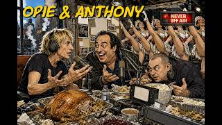Opie & Anthony - November 26, 2012 - Thanksgiving Week