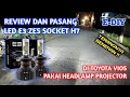 Review dan Pasang Lampu LED Headlight E3 ZES Socket H7 | Headlamp Pakai Projector