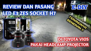 Review dan Pasang Lampu LED Headlight E3 ZES Socket H7 | Headlamp Pakai Projector