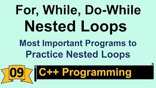 Lecture 9: Nested Loops (For, While, Do-while) in C++ | Concept with Programs Practice Wealth