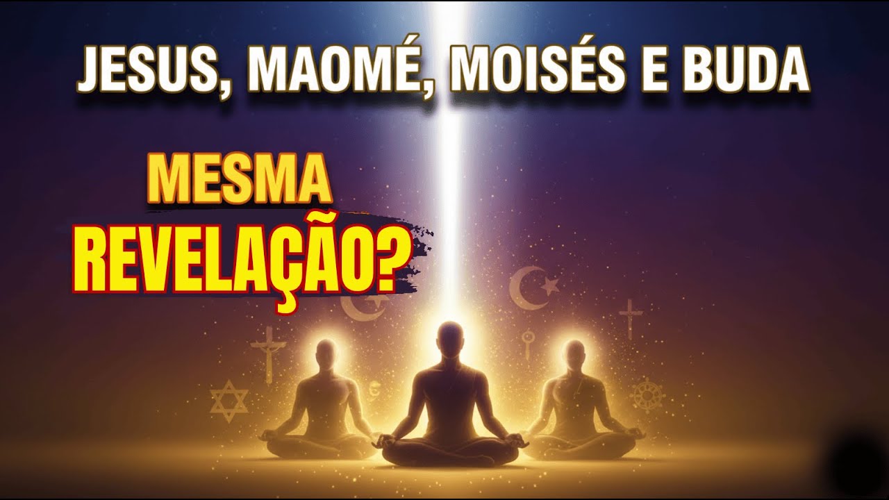 E Se Jesus, Maomé, Moisés e Buda Receberam a Mesma Revelação Divina ...