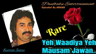 Yeh Waadiya Yeh Mausam Jawan (Best Quality) | Kumar Sanu Rare Song | Dusman Yaar (1995) | Paulbabu