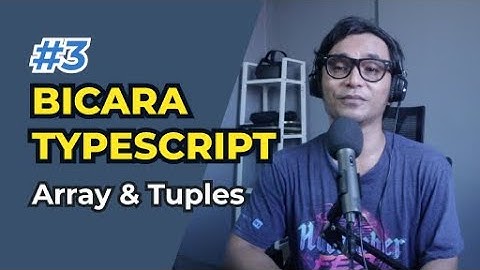 #3 Bicara Typescript -  Array & Tuples