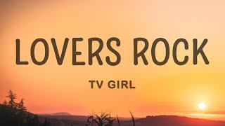 TV Girl - Lovers Rock (Lyrics)