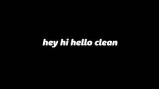 hey hi hello 1nonly clean