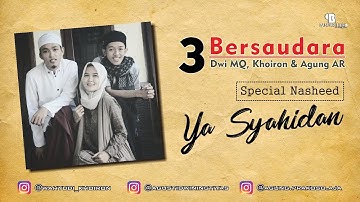 3 Bersaudara - Ya Syahidan