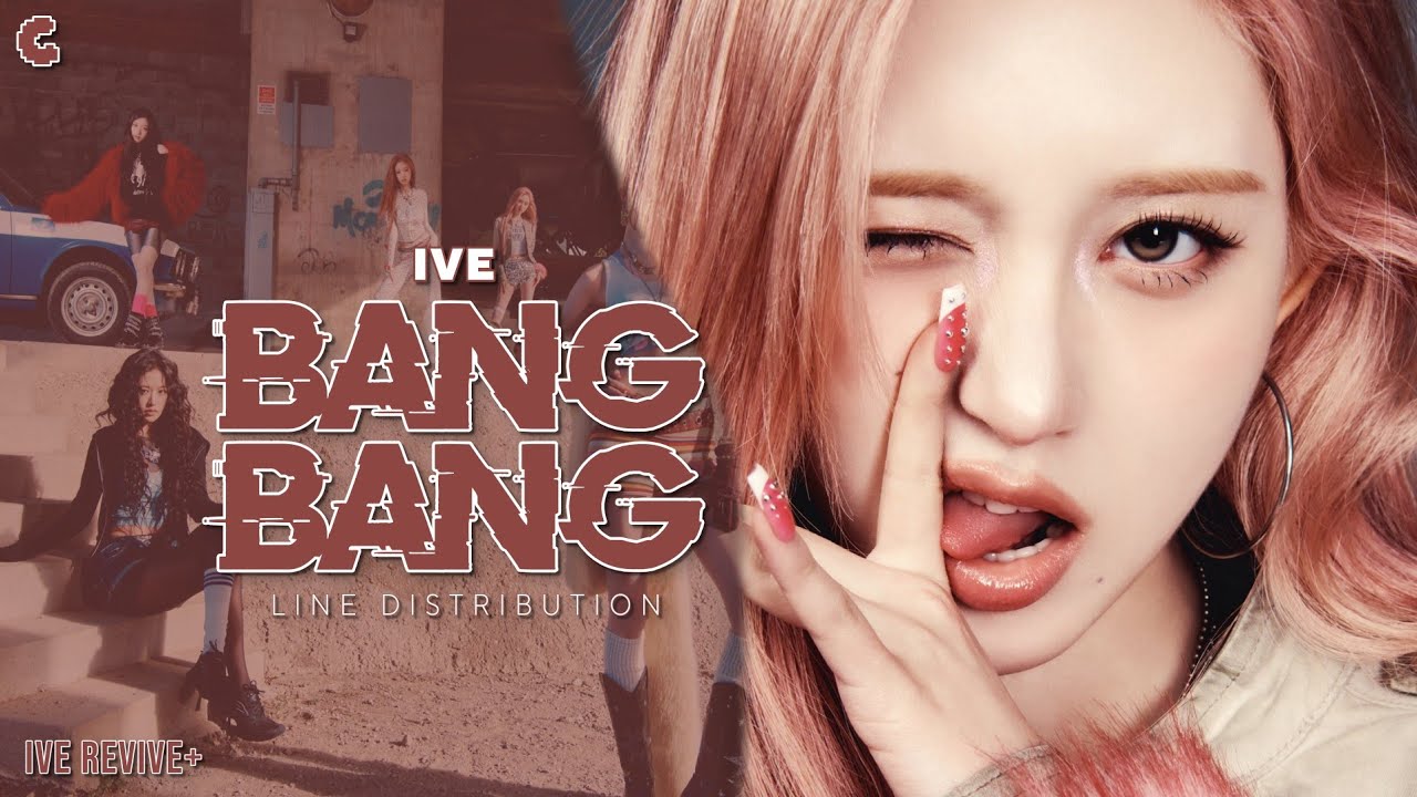 IVE (아이브) - 'BANG BANG' | Line Distribution