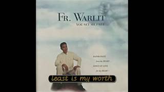 Least Is My Worth Fr. Warlit Namo