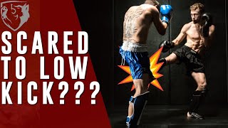Are You Scared to Throw Low Kicks? You Don’t Have To Be!!