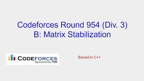 Matrix Stabilization - Codeforces Round 954 (Div. 3) Problem B Solution