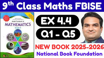 9th Class Maths | Chapter 4 Exercise 4.4 Q1–Q5 Full Solution | NBF New Book 2025–26 | FBISE SSC-I