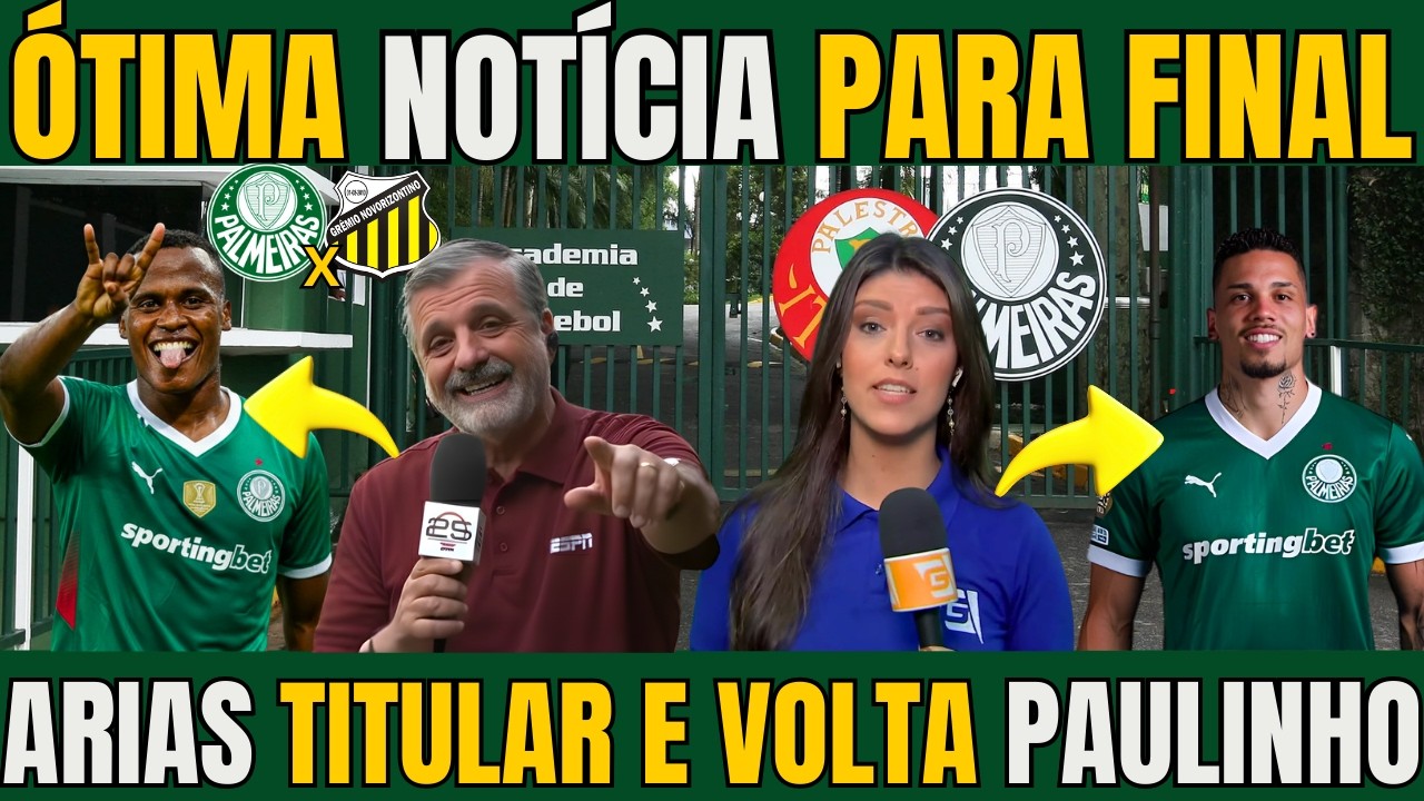SAIU AGORA! PALMEIRAS DEVE TER ARIAS COMO TITULAR E O RETORNO DE PAULINHO PARA A FINAL DO PAULISTÃO