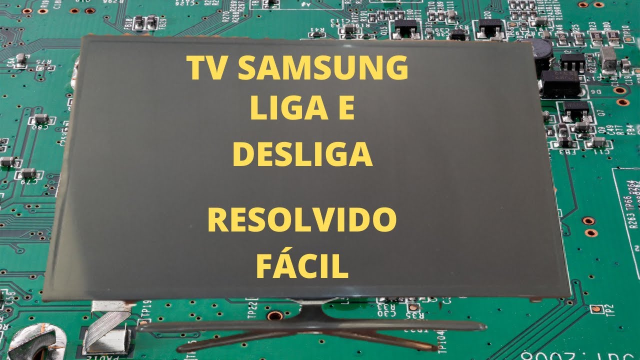 TV Samsung SMART UN40F5500ag ligando e desligando sozinha.(Resolvido ...