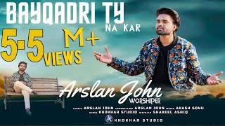 Beqadri Ty Na Kar By Arslan John Ll New Masih Geet Ll Khokhar Studio