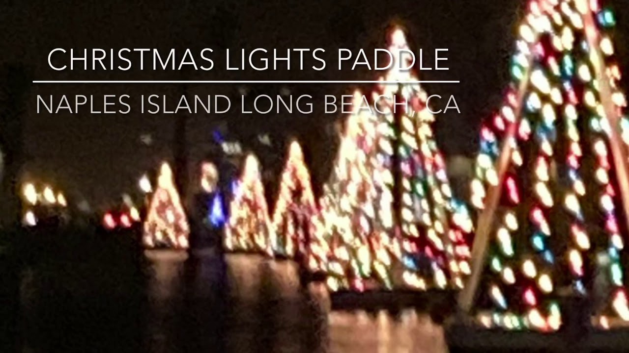 Christmas Lights Paddle Naples Island Long Beach, CA YouTube