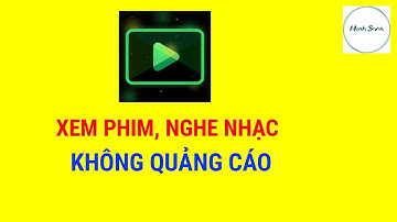 Nghe Nhạc, Xem Phim Không Quảng Cáo Trên Youtube, Nghe Nhạc Youtube Khi Tắt Màn Hình Điện Thoại