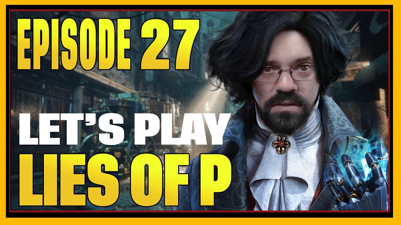 CohhCarnage Plays Lies Of P (Early Key From NEOWIZ) - Episode 27
