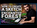 How to create a good sketch  enchanted forest