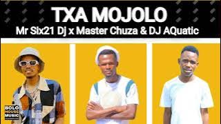 Mr Six21 DJ x Master Chuza & Dj AQuatic - Txa Mojolo(Original)