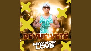 Devuélvete - Maynor Love