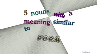 form 8 nouns which are synonyms of form sentence examples