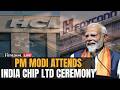 LIVE: PM Modi Attends India Chip Limited Groundbreaking Ceremony | N18G