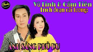 Trích đoạn cải lương / Ánh sáng phù du / Vũ linh & Cẩm tiên.