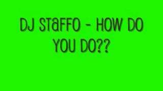 DJ Staffo - How Do You Do?