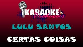 Video thumbnail of "LULU SANTOS - CERTAS COISAS ( KARAOKE )"