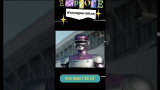 Film Tahun 90 An  Janperson generasi90an robot pahlawan