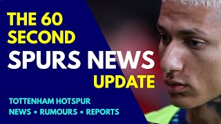 THE 60 SECOND SPURS NEWS UPDATE: Richarlison OUT, AC Milan Want €30M Emerson Royal, Clinton, Hall