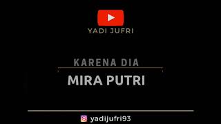 MIRA PUTRI  'Karena Dia' LIRIK