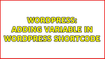 Wordpress: Adding variable in Wordpress shortcode