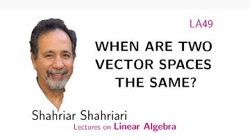 LA49 What is a vector space isomorphism?