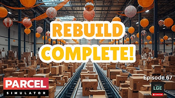 Ep. 67 | The New Warehouse Build is Finally Complete (Parcel Simulator)