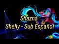 Shazna -【Shelly】Sub Español