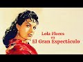 El Gran Espectáculo - Película Completa de Lola Flores