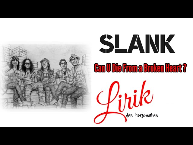 Can U Die From a Broken Heart? - Slank lirik class=