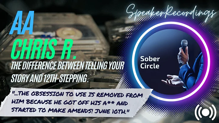 AA Speaker: Chris R. 'The Fellowship and Telling Your Story Vs 12th-stepping' #12steps