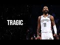 Kyrie Irving - "TRAGIC" ᴴᴰ