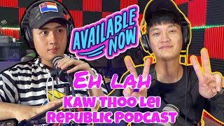 Eh LaH talk abut his musical talents on #Kaw Thoo Lei Republic Podcast# part 1