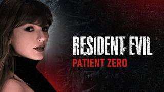 RESIDENT EVIL "PATIENT ZERO" - (If Taylor Swift was in Resident Evil)