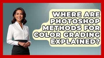 Where Are Photoshop Methods for Color Grading Explained? | The Virtual Art Desk News
