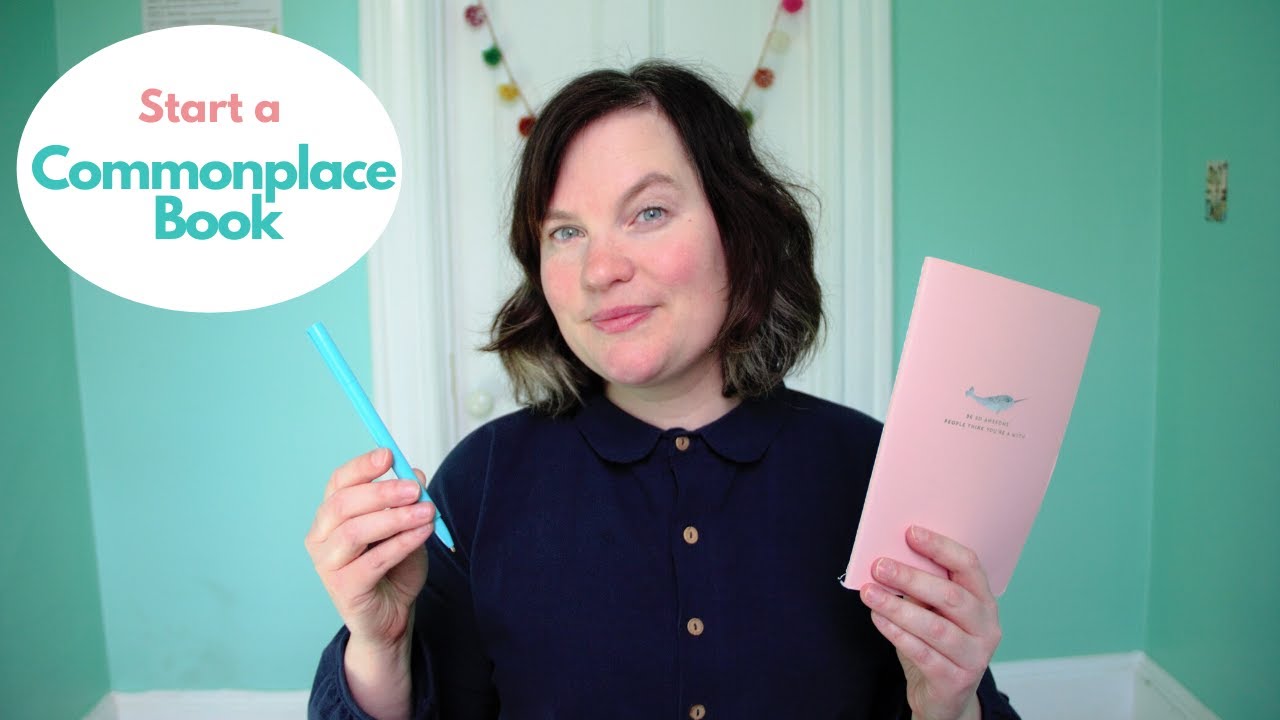 HOW & WHY TO START A COMMONPLACE BOOK