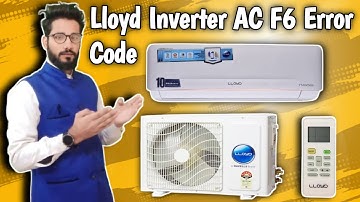 Lloyd Inverter AC F6 Error Code || How To Solve F6 Error Code In Lloyd Inverter AC