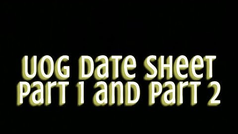 UOG DATE SHEET B.A PART 1 AND PART 2