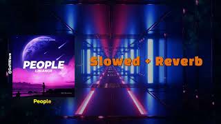 Libianca - People Slowed Reverb Ft. Becky G