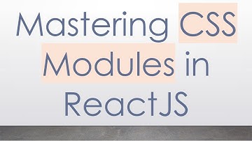 Mastering CSS Modules in ReactJS