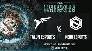 [Dota 2 Live] Talon vs Neon - Upper Final Bo3 - PGL Wallachia S1 SEA Closed Qualifier @VEENOMONDOTA